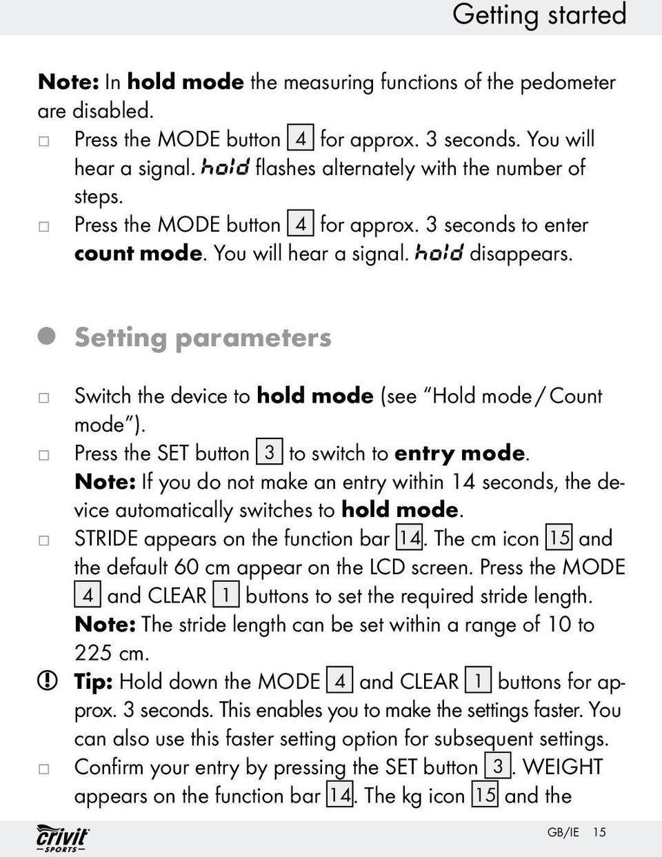 Q Setting parameters Switch the device to hold mode (see Hold mode / Count mode ). Press the SET button 3 to switch to entry mode.