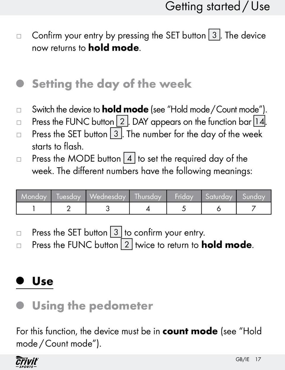 The number for the day of the week starts to flash. Press the MODE button 4 to set the required day of the week.