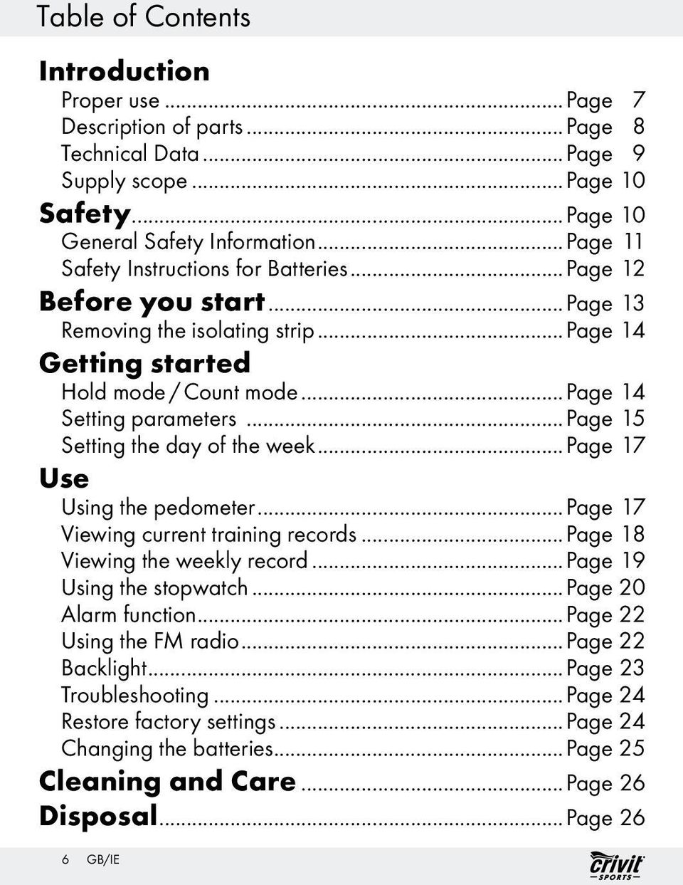 ..page 15 Setting the day of the week...page 17 Use Using the pedometer...page 17 Viewing current training records...page 18 Viewing the weekly record...page 19 Using the stopwatch.