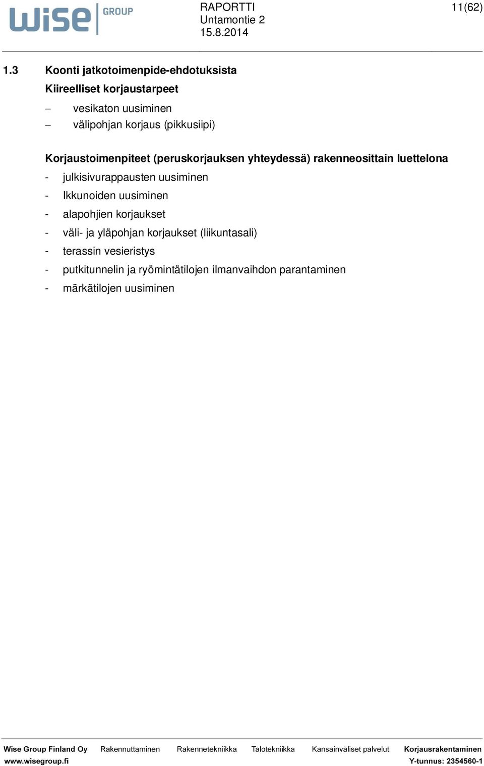 (pikkusiipi) Korjaustoimenpiteet (peruskorjauksen yhteydessä) rakenneosittain luettelona - julkisivurappausten