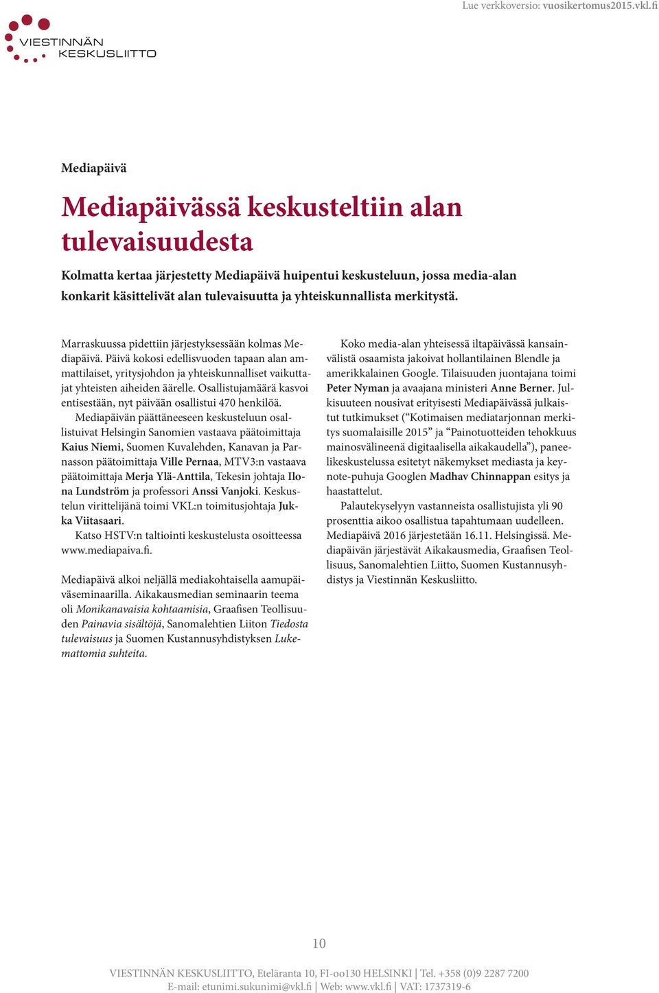 Päivä kokosi edellisvuoden tapaan alan ammattilaiset, yritysjohdon ja yhteiskunnalliset vaikuttajat yhteisten aiheiden äärelle.