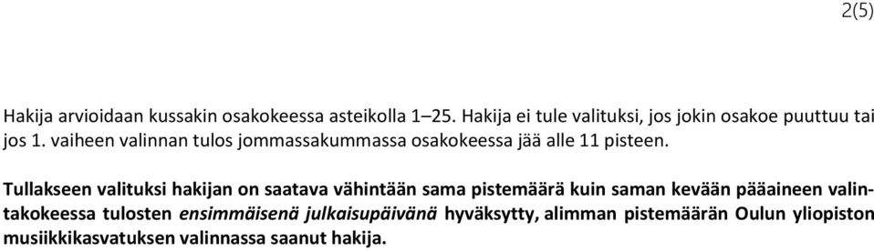 vaiheen valinnan tulos jommassakummassa osakokeessa jää alle 11 pisteen.