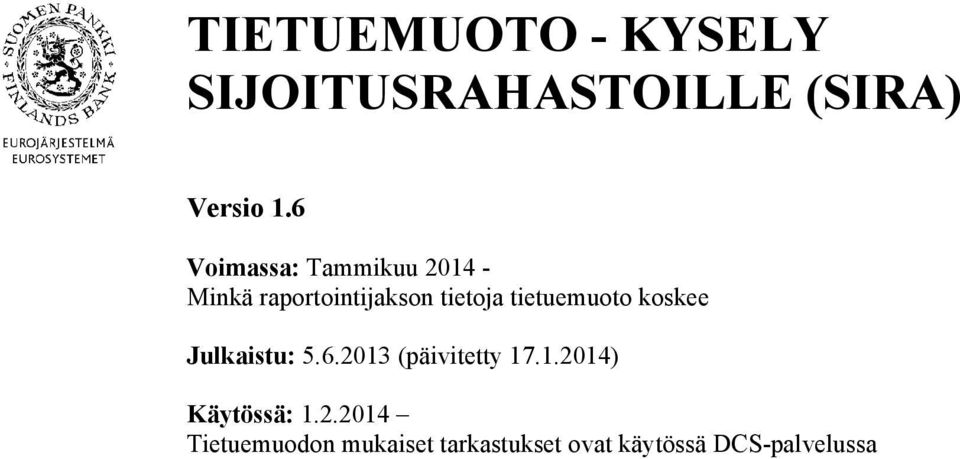tietuemuoto koskee Julkaistu: 5.6.2013 (päivitetty 17.1.2014) Käytössä: 1.