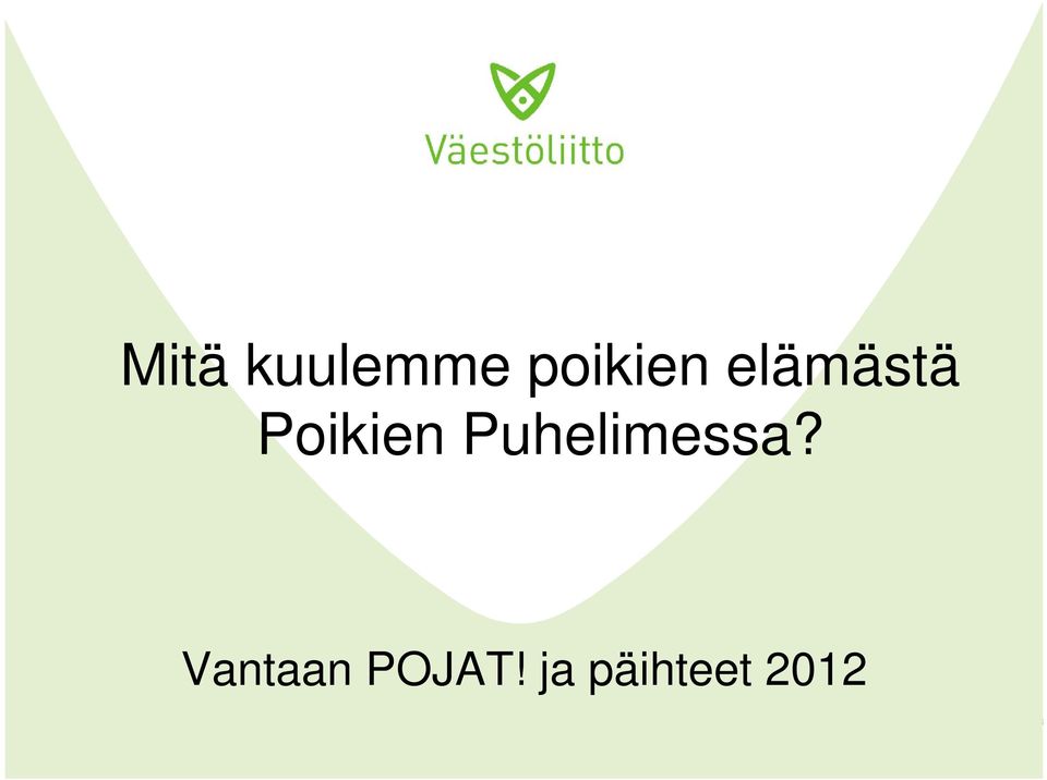 Poikien Puhelimessa?