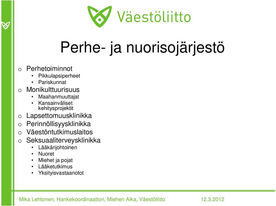 Lapsettomuusklinikka o Perinnöllisyysklinikka o Väestöntutkimuslaitos o