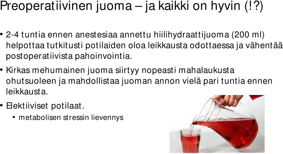 oloa leikkausta odottaessa ja vähentää postoperatiivista pahoinvointia.