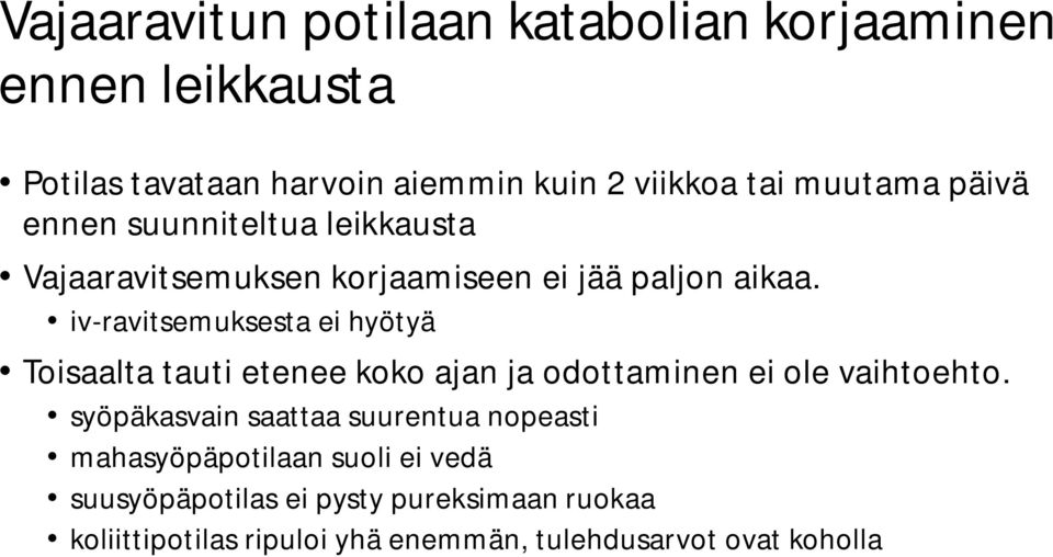 iv-ravitsemuksesta ei hyötyä Toisaalta tauti etenee koko ajan ja odottaminen ei ole vaihtoehto.