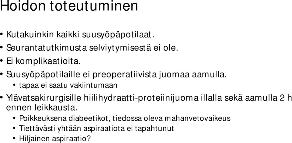 tapaa ei saatu vakiintumaan Ylävatsakirurgisille hiilihydraatti-proteiinijuoma illalla sekä aamulla 2 h