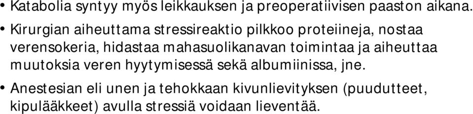 mahasuolikanavan toimintaa ja aiheuttaa muutoksia veren hyytymisessä sekä albumiinissa,