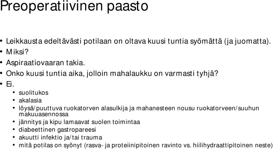 suolitukos akalasia löysä/puuttuva ruokatorven alasulkija ja mahanesteen nousu ruokatorveen/suuhun makuuasennossa jännitys ja