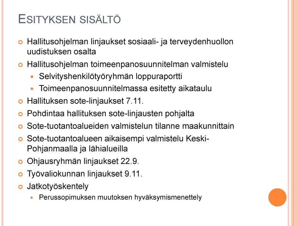 Pohdintaa hallituksen sote-linjausten pohjalta Sote-tuotantoalueiden valmistelun tilanne maakunnittain Sote-tuotantoalueen aikaisempi