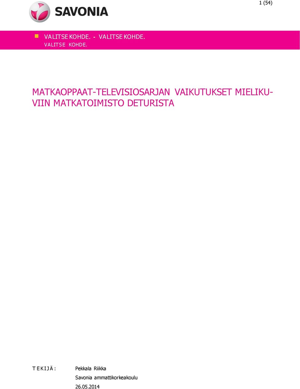 MATKAOPPAAT-TELEVISIOSARJAN VAIKUTUKSET MIELIKU-