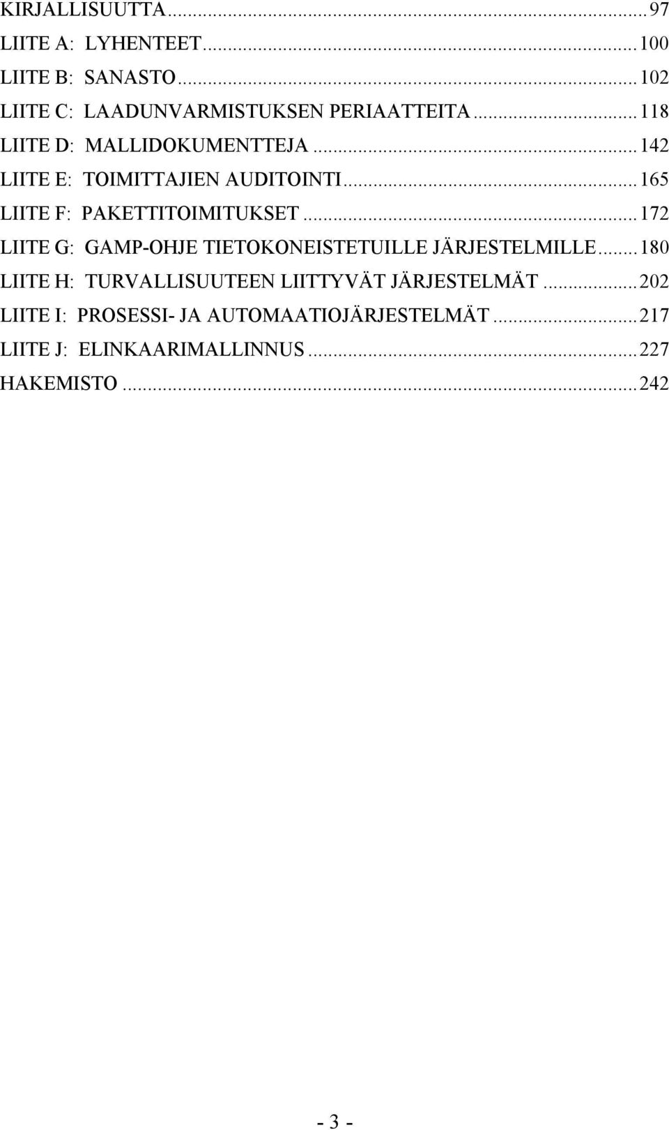 ..172 LIITE G: GAMP-OHJE TIETOKONEISTETUILLE JÄRJESTELMILLE.