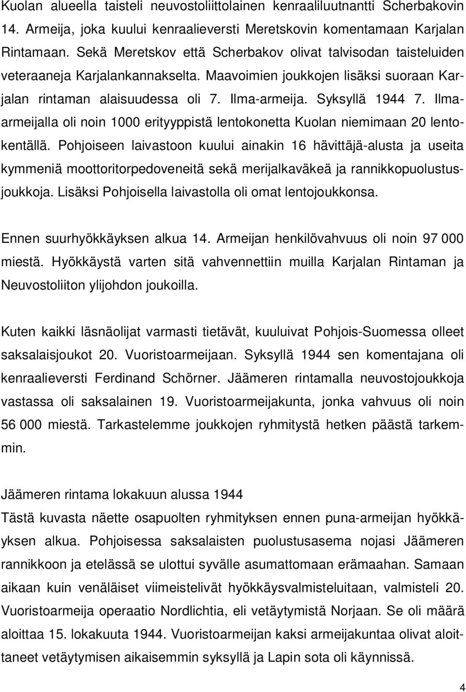 Ilmaarmeijalla oli noin 1000 erityyppistä lentokonetta Kuolan niemimaan 20 lentokentällä.