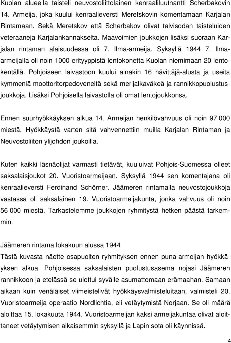 Ilmaarmeijalla oli noin 1000 erityyppistä lentokonetta Kuolan niemimaan 20 lentokentällä.