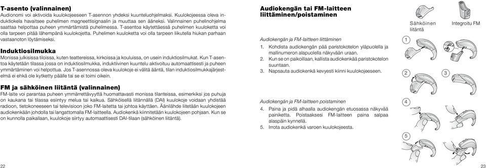 Puhelimen kuuloketta voi olla tarpeen liikutella hiukan parhaan vastaanoton löytämiseksi.