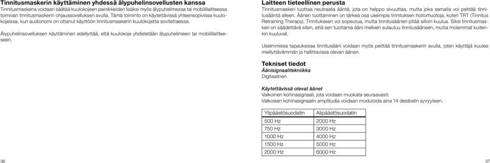 Älypuhelinsovelluksen käyttäminen edellyttää, että kuulokoje yhdistetään älypuhelimeen tai mobiililaitteeseen.