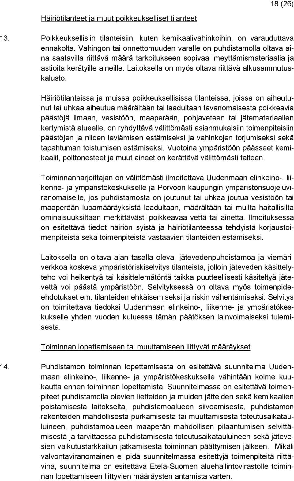 Laitoksella on myös oltava riittävä alkusammutuskalusto.