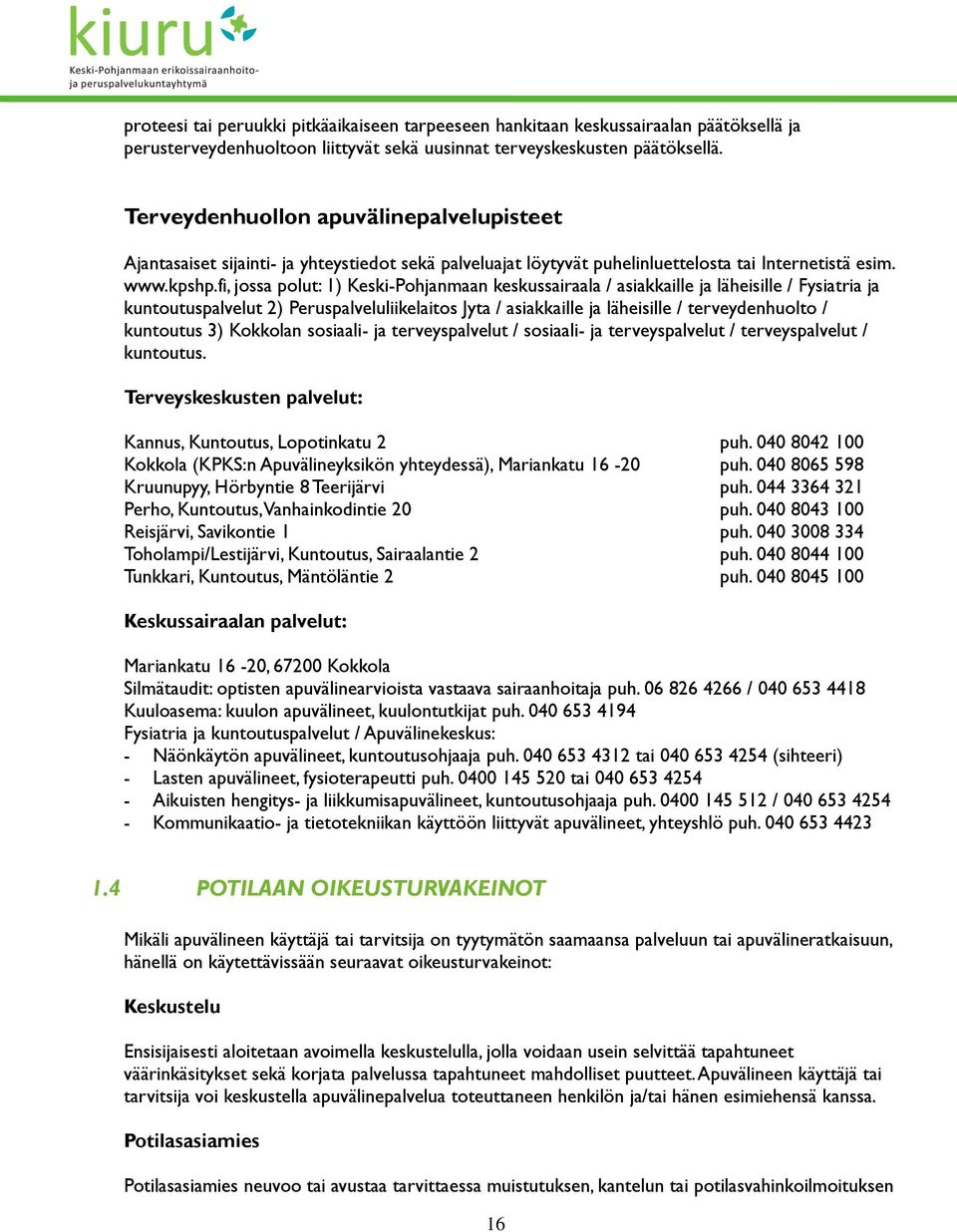 fi, jossa polut: 1) Keski-Pohjanmaan keskussairaala / asiakkaille ja läheisille / Fysiatria ja kuntoutuspalvelut 2) Peruspalveluliikelaitos Jyta / asiakkaille ja läheisille / terveydenhuolto /