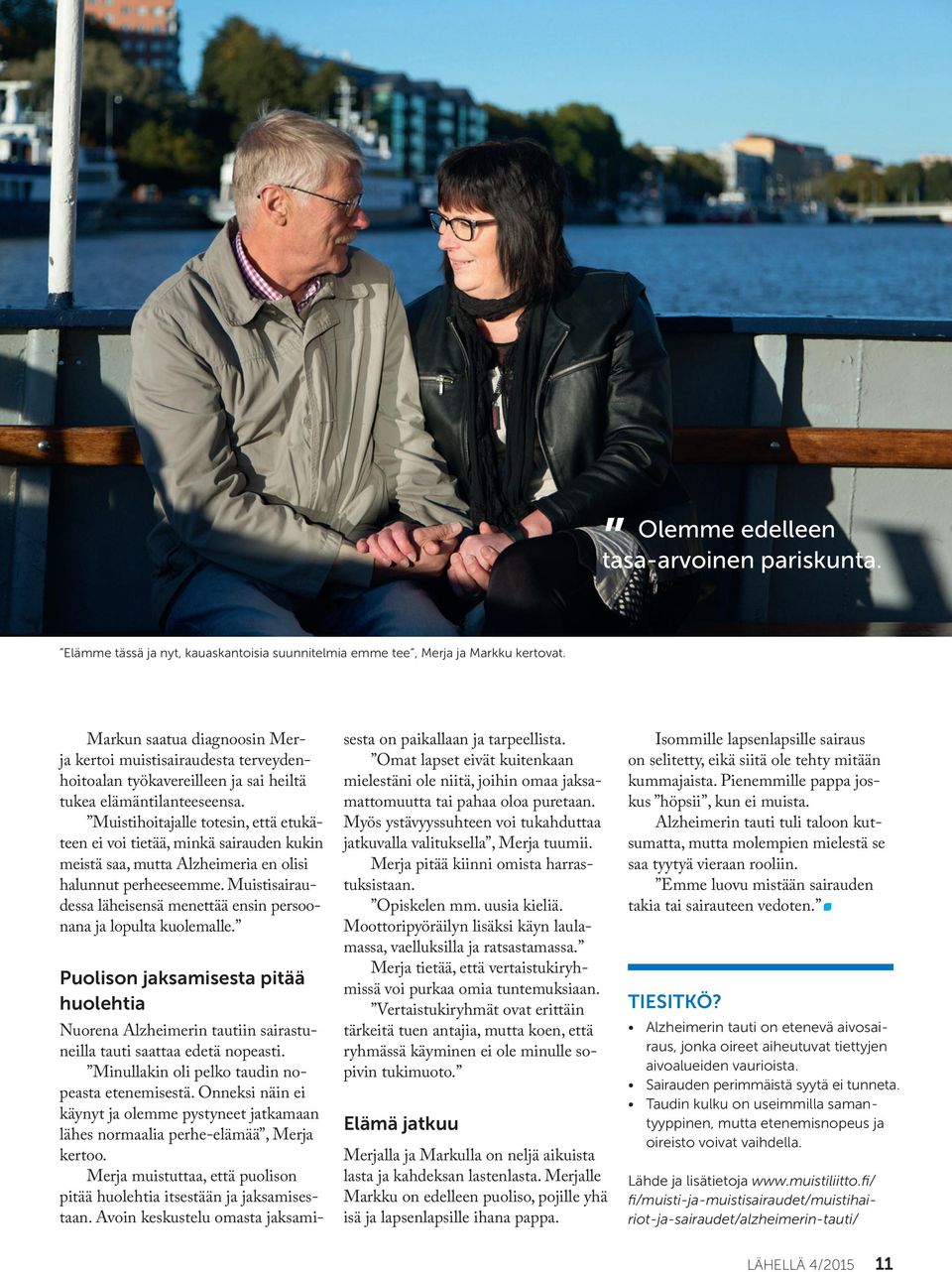 Muistihoitajalle totesin, että etukäteen ei voi tietää, minkä sairauden kukin meistä saa, mutta Alzheimeria en olisi halunnut perheeseemme.