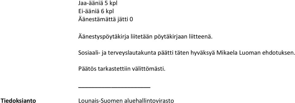 Sosiaali- ja terveyslautakunta päätti täten hyväksyä Mikaela