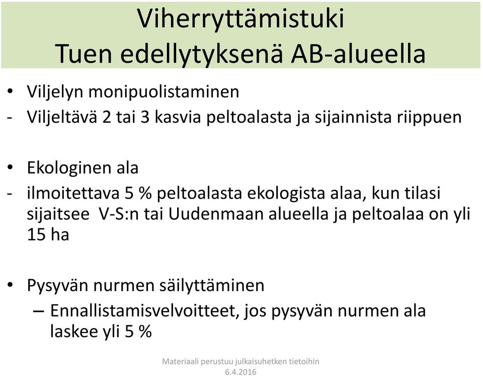 peltoalasta ekologista alaa, kun tilasi sijaitsee V-S:n tai Uudenmaan alueella ja peltoalaa