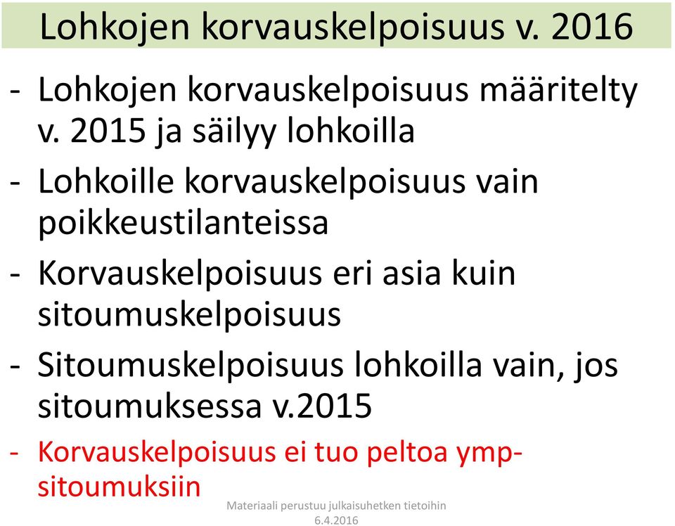 - Korvauskelpoisuus eri asia kuin sitoumuskelpoisuus - Sitoumuskelpoisuus