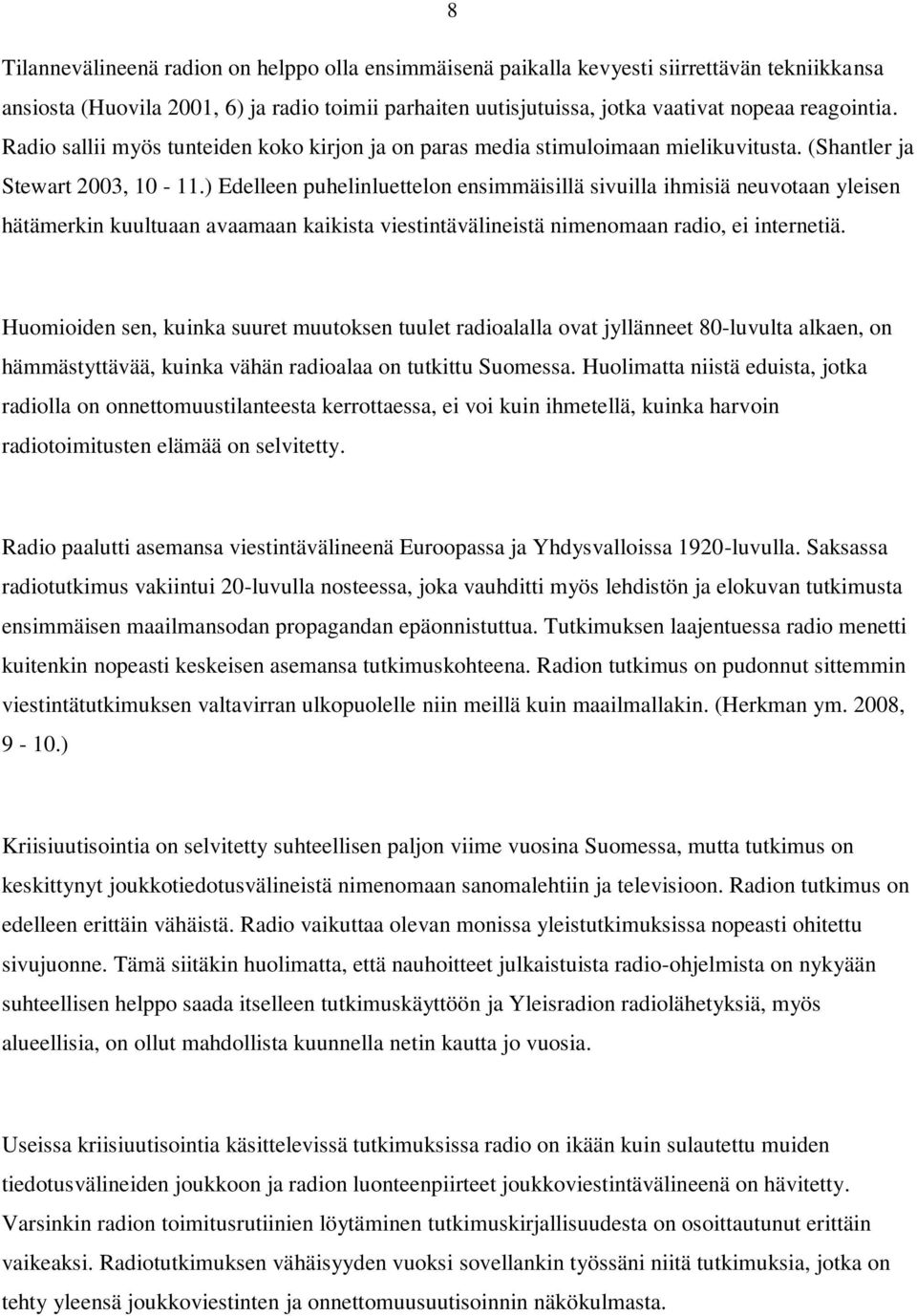 ) Edelleen puhelinluettelon ensimmäisillä sivuilla ihmisiä neuvotaan yleisen hätämerkin kuultuaan avaamaan kaikista viestintävälineistä nimenomaan radio, ei internetiä.