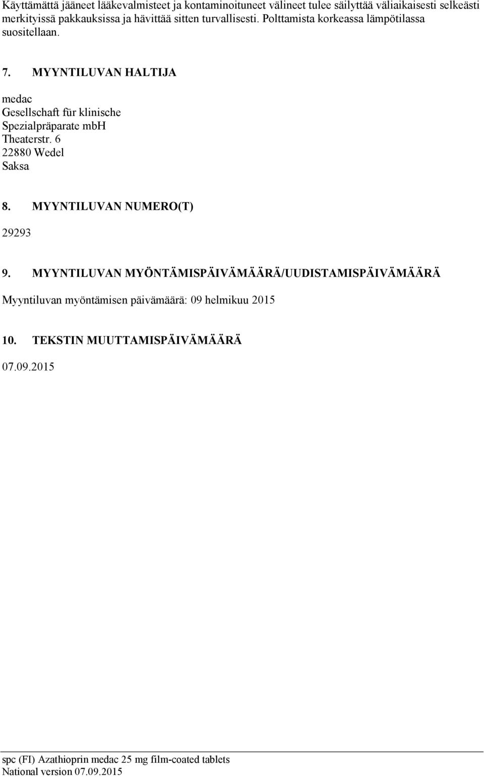 MYYTILUVA HALTIJA medac Gesellschaft für klinische Spezialpräparate mbh Theaterstr. 6 22880 Wedel Saksa 8.