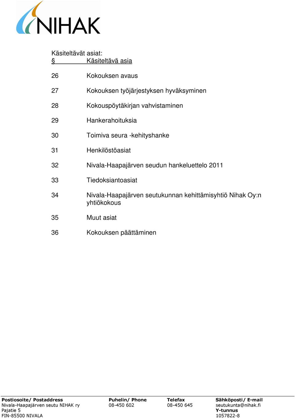 -kehityshanke 31 Henkilöstöasiat 32 Nivala-Haapajärven seudun hankeluettelo 2011 33