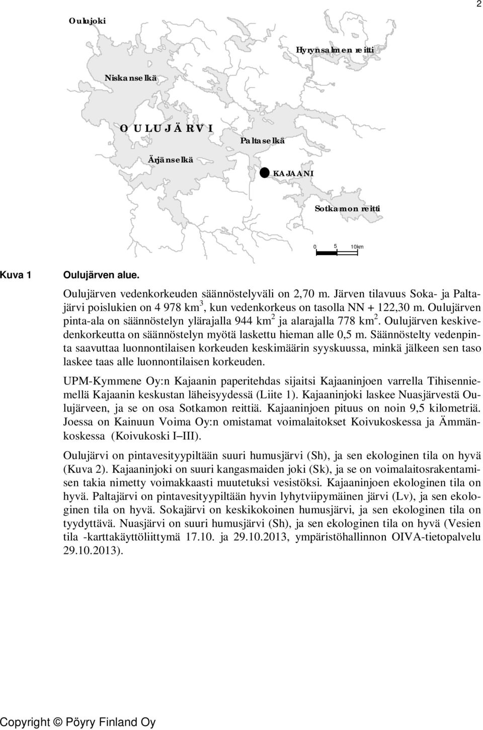 Oulujärven keskivedenkorkeutta on säännöstelyn myötä laskettu hieman alle 0,5 m.