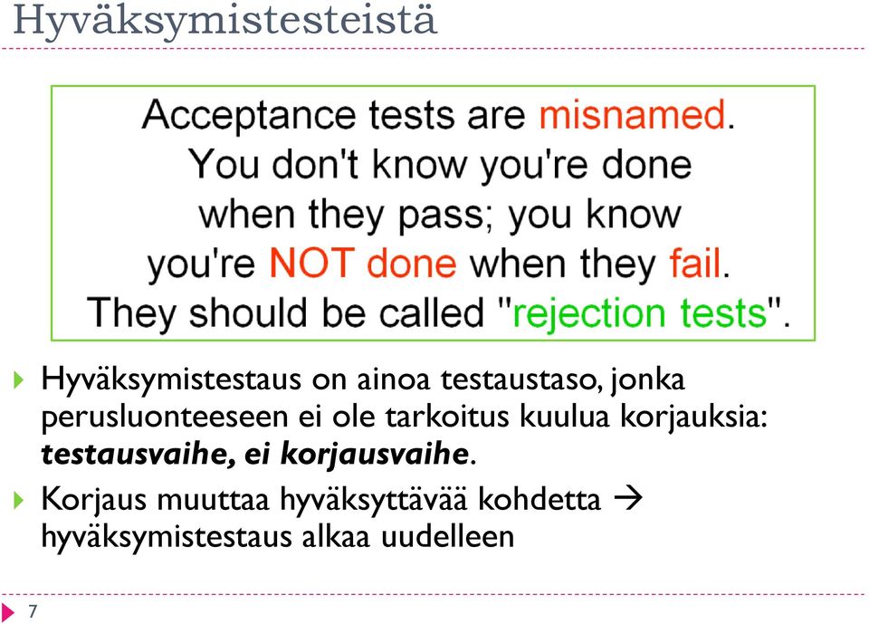 kuulua korjauksia: testausvaihe, ei korjausvaihe.