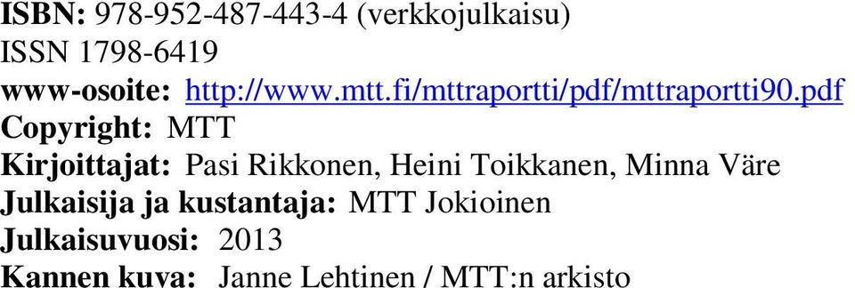 pdf Copyright: MTT Kirjoittajat: Pasi Rikkonen, Heini Toikkanen, Minna