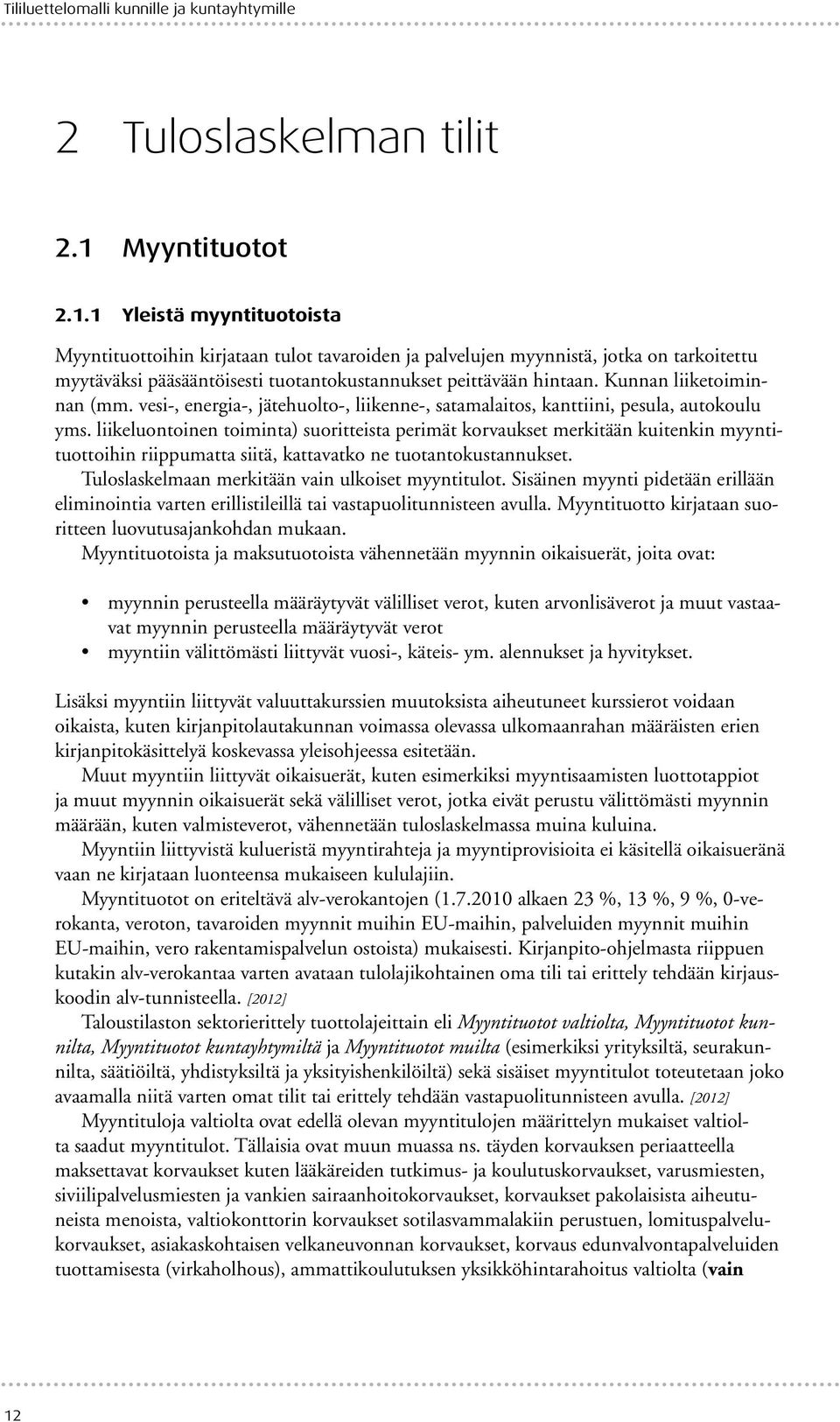 Kunnan liiketoiminnan (mm. vesi-, energia-, jätehuolto-, liikenne-, satamalaitos, kanttiini, pesula, autokoulu yms.