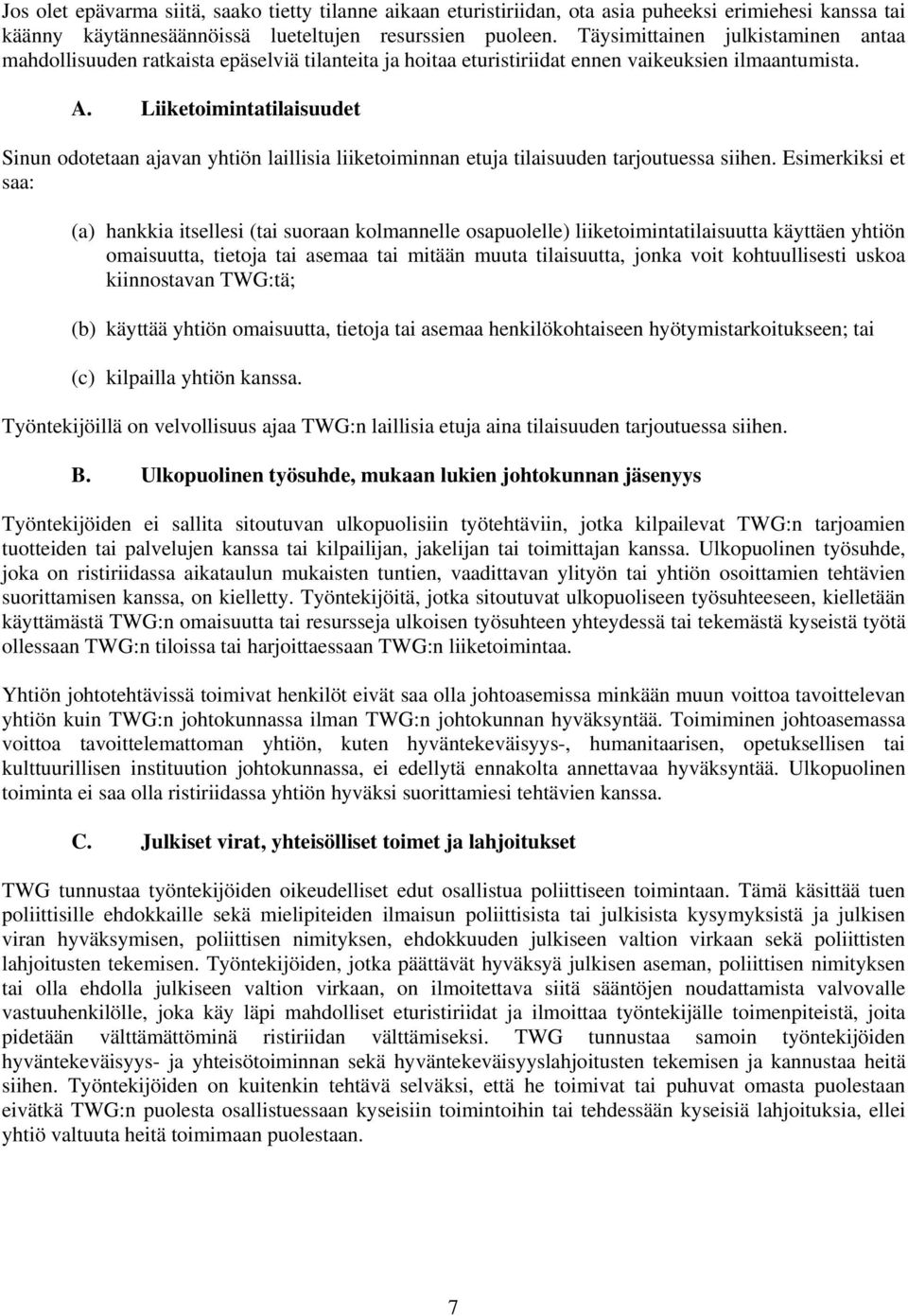 Liiketoimintatilaisuudet Sinun odotetaan ajavan yhtiön laillisia liiketoiminnan etuja tilaisuuden tarjoutuessa siihen.