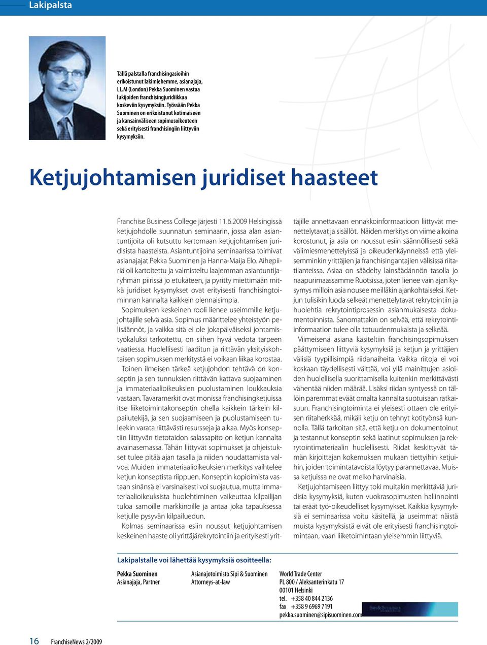 Ketjujohtamisen juridiset haasteet Franchise Business College järjesti 11.6.