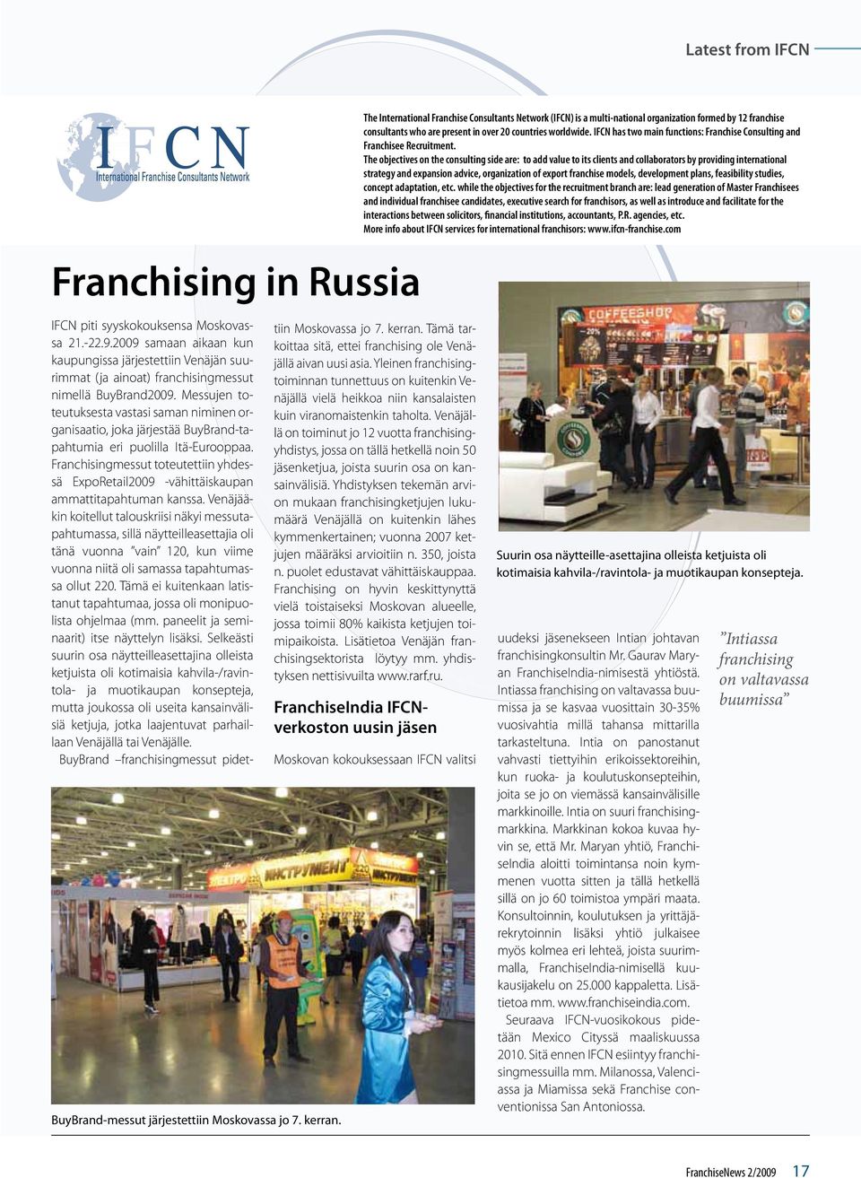 IFCN has two main functions: Franchise Consulting and Franchisee Recruitment.