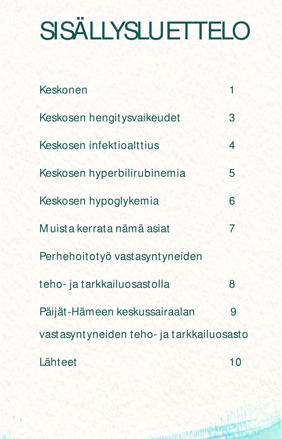 Muista kerrata nämä asiat 7 Perhehoitotyö vastasyntyneiden teho- ja