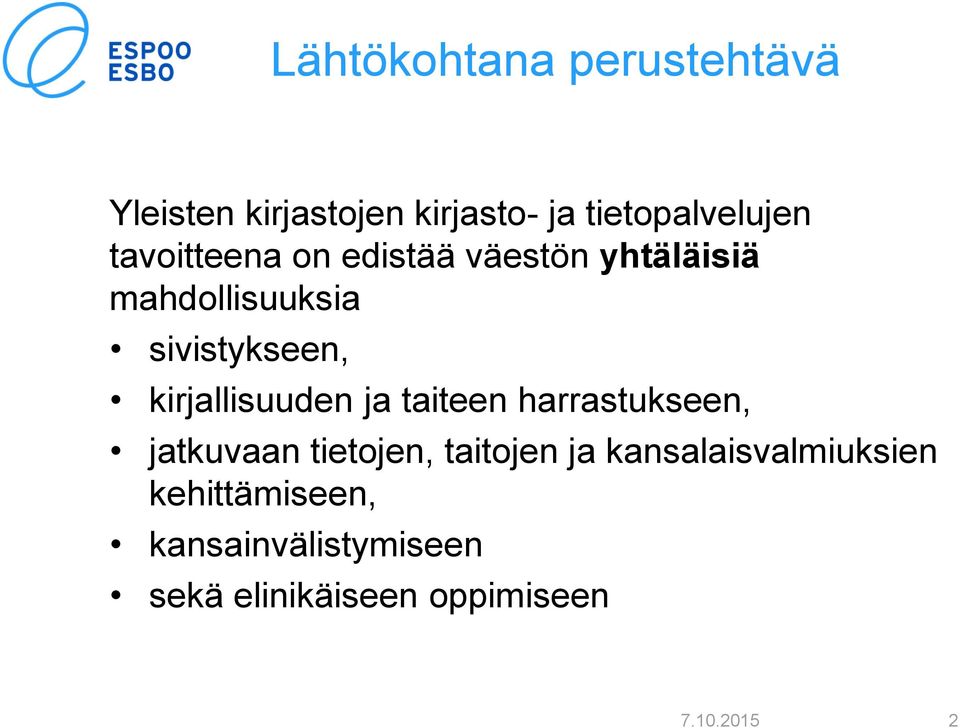 kirjallisuuden ja taiteen harrastukseen, jatkuvaan tietojen, taitojen ja