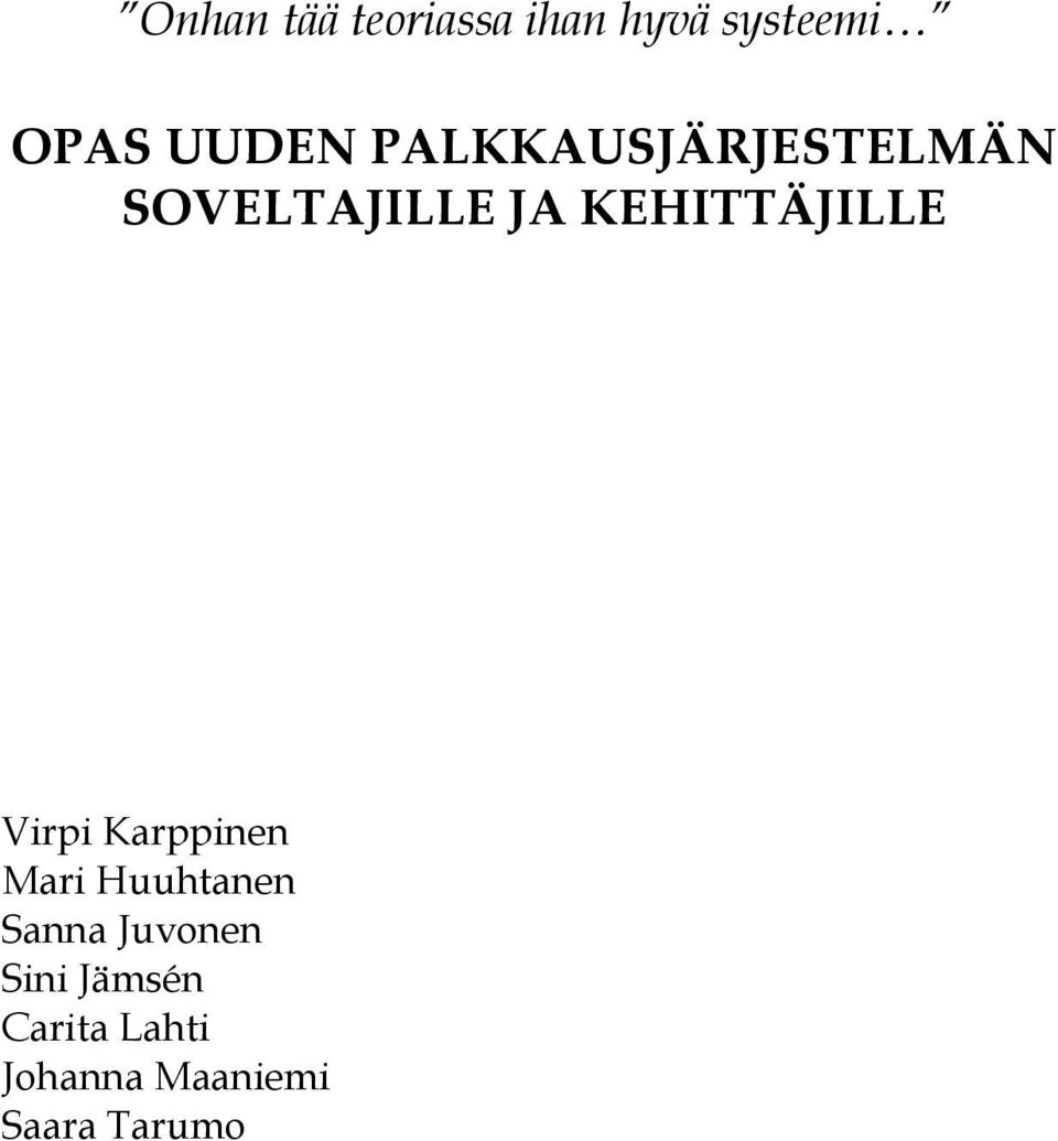 Virpi Karppinen Mari Huuhtanen Sanna Juvonen Sini