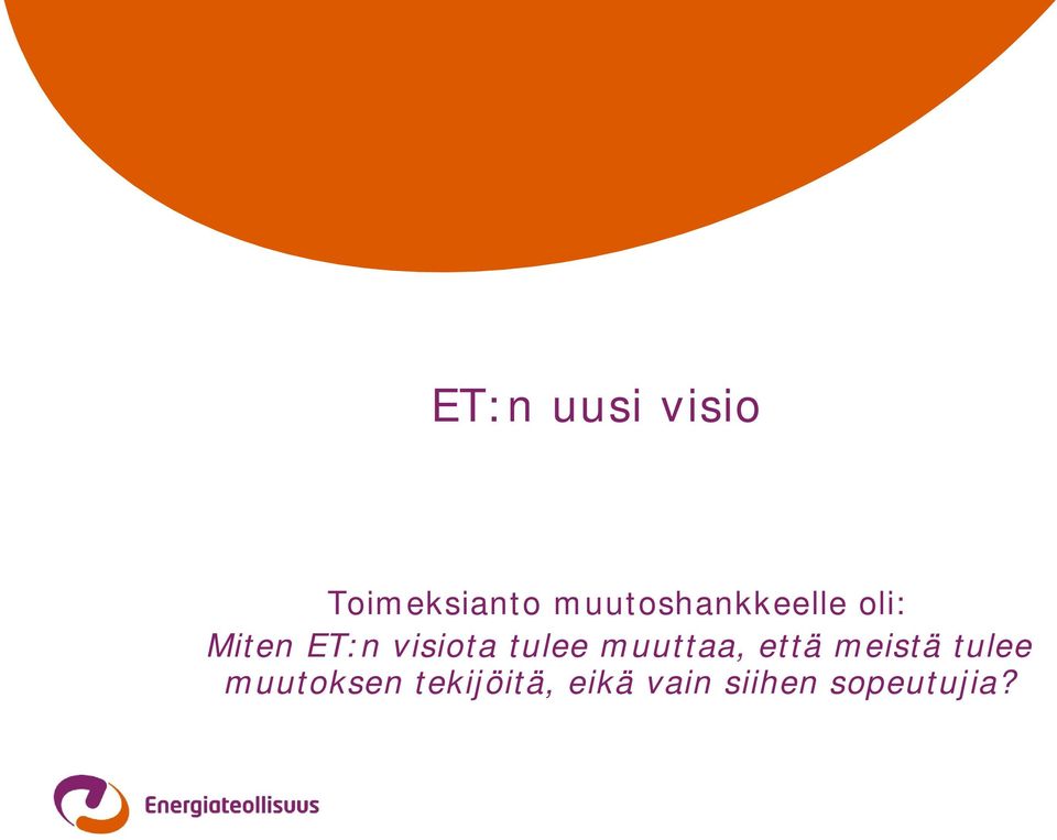 visiota tulee muuttaa, että meistä