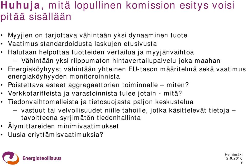 monitoroinnista Poistettava esteet aggregaattorien toiminnalle miten? Verkkotariffeista ja varastoinnista tulee jotain - mitä?