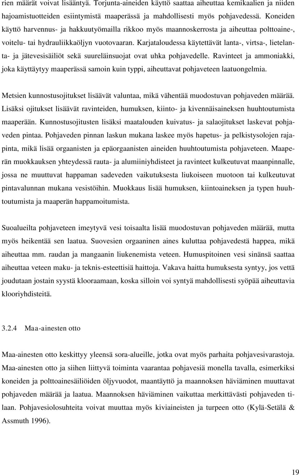 Karjataloudessa käytettävät lanta-, virtsa-, lietelanta- ja jätevesisäiliöt sekä suureläinsuojat ovat uhka pohjavedelle.