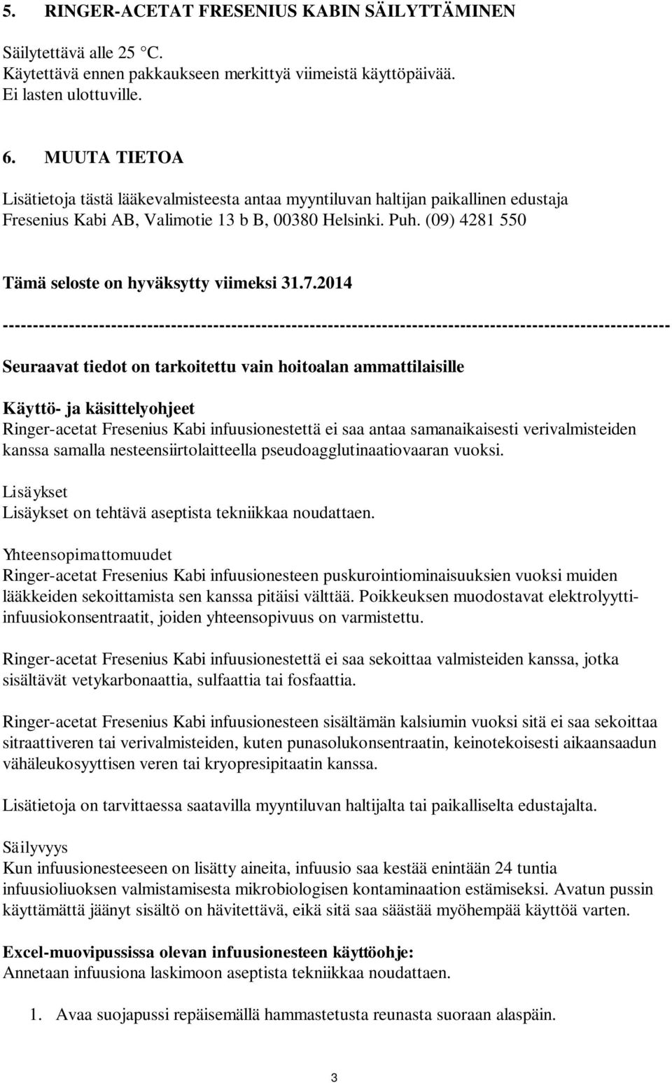 (09) 4281 550 Tämä seloste on hyväksytty viimeksi 31.7.