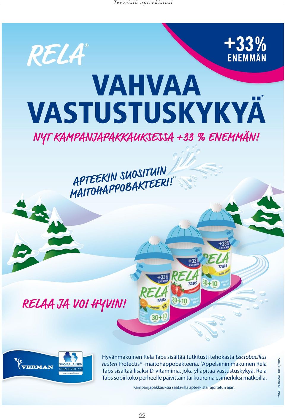 * Appelsiinin makuinen Rela Tabs sisältää lisäksi D-vitamiinia, joka ylläpitää vastustuskykyä.