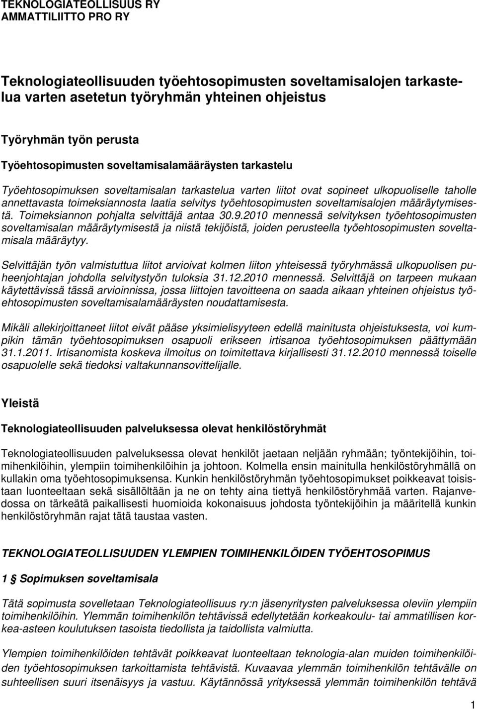 työehtosopimusten soveltamisalojen määräytymisestä. Toimeksiannon pohjalta selvittäjä antaa 30.9.
