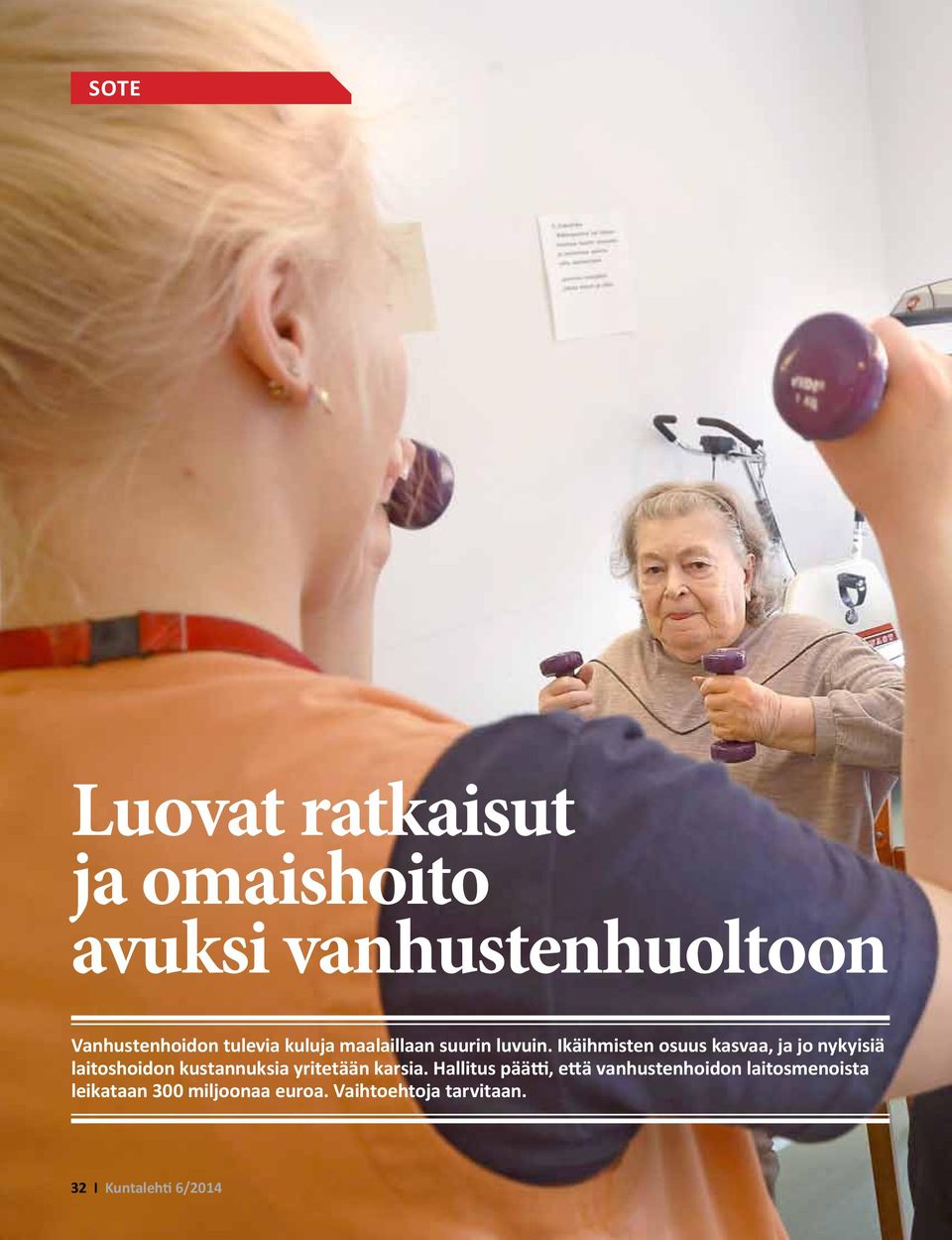 Ikäihmisten osuus kasvaa, ja jo nykyisiä laitoshoidon kustannuksia yritetään karsia.