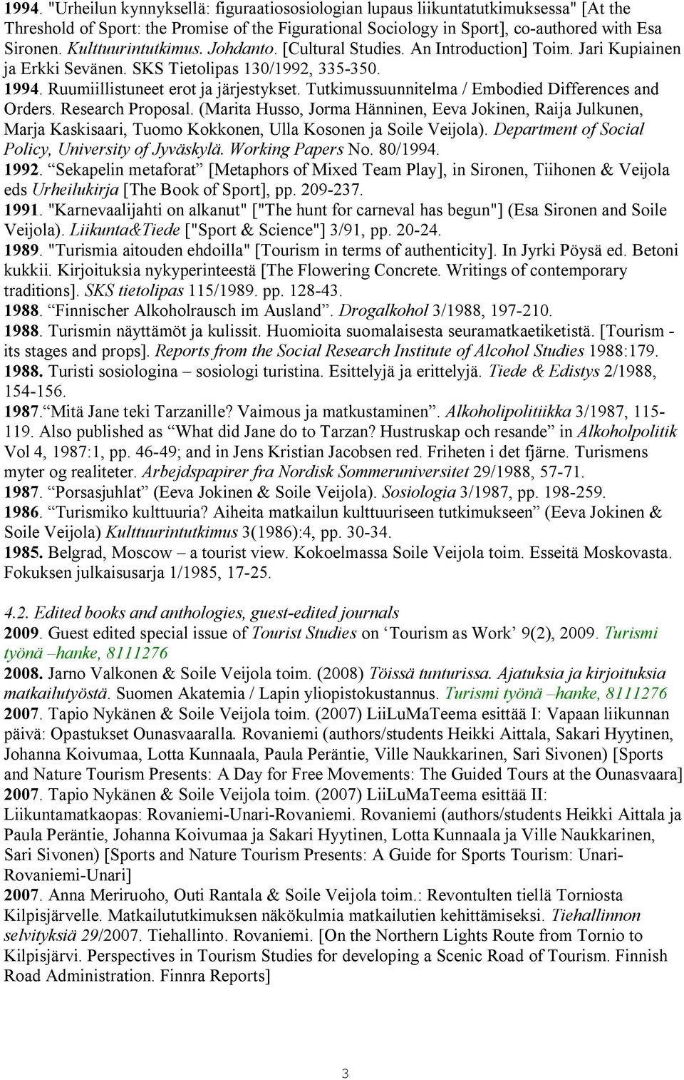 Tutkimussuunnitelma / Embodied Differences and Orders. Research Proposal. (Marita Husso, Jorma Hänninen, Eeva Jokinen, Raija Julkunen, Marja Kaskisaari, Tuomo Kokkonen, Ulla Kosonen ja Soile Veijola).