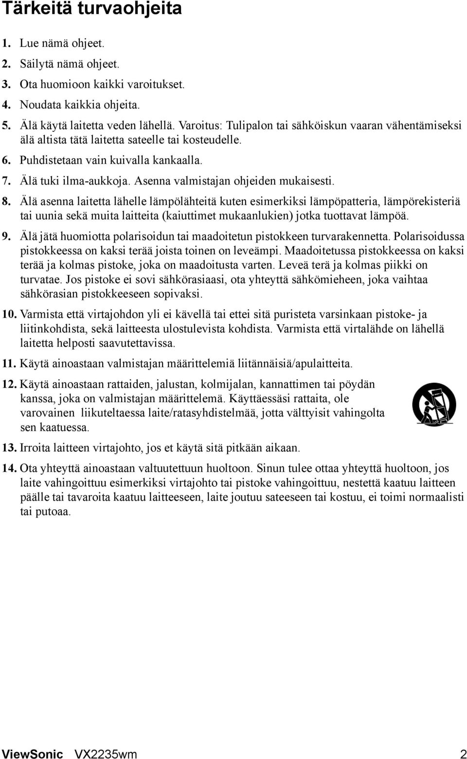 Asenna valmistajan ohjeiden mukaisesti. 8.