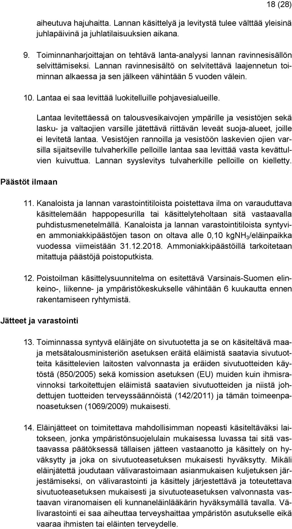 10. Lantaa ei saa levittää luokitelluille pohjavesialueille.